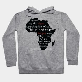 People Say Slaves Were Taken From Africa, Black History, Black Lives Matter, Civil Rights Hoodie